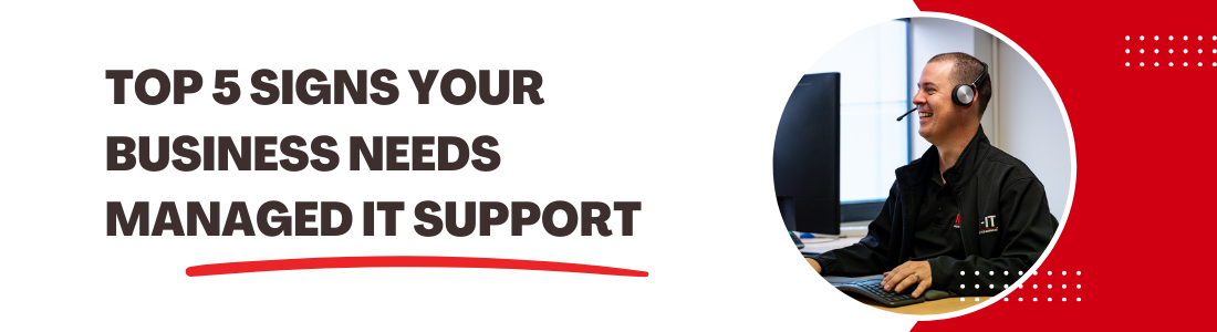 5 signs you need it support Managed IT Support for Business